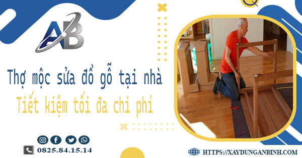Thợ mộc sửa đồ gỗ tại nhà Gò Vấp -【Tiết Kiệm 10% Chi Phí】