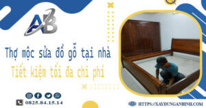 Thợ mộc sửa đồ gỗ tại nhà Hóc Môn -【Tiết Kiệm 10% Chi Phí】