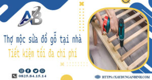 Thợ mộc sửa đồ gỗ tại nhà Long Khánh -【Tiết Kiệm 10% Chi Phí】