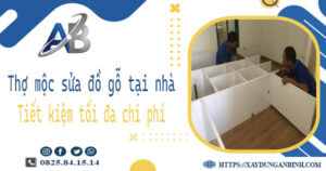 Thợ mộc sửa đồ gỗ tại nhà Long Thành -【Tiết Kiệm 10% Chi Phí】