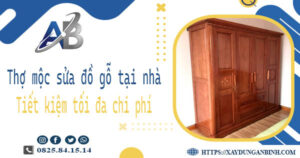 Thợ mộc sửa đồ gỗ tại nhà Nhơn Trạch -【Tiết Kiệm 10% Chi Phí】