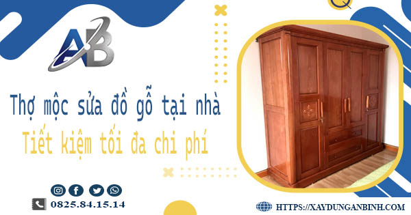Thợ mộc sửa đồ gỗ tại nhà Nhơn Trạch -【Tiết Kiệm 10% Chi Phí】