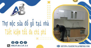 Thợ mộc sửa đồ gỗ tại nhà Phú Nhuận -【Tiết Kiệm 10% Chi Phí】