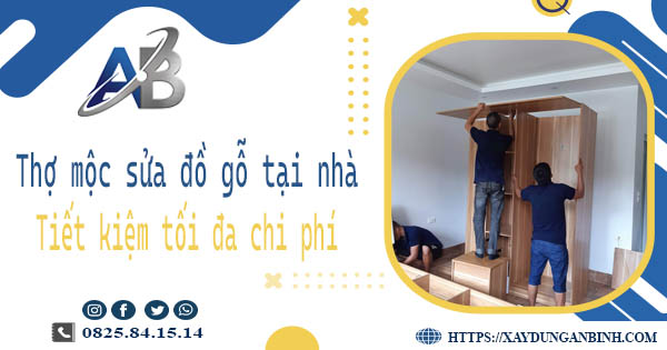 Thợ mộc sửa đồ gỗ tại nhà Quận 1 -【Tiết Kiệm 10% Chi Phí】