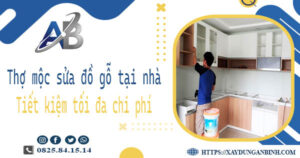 Thợ mộc sửa đồ gỗ tại nhà Quận 10 -【Tiết Kiệm 10% Chi Phí】