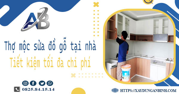 Thợ mộc sửa đồ gỗ tại nhà Quận 10 -【Tiết Kiệm 10% Chi Phí】