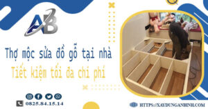 Thợ mộc sửa đồ gỗ tại nhà Quận 11 -【Tiết Kiệm 10% Chi Phí】
