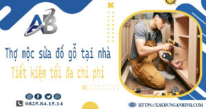 Thợ mộc sửa đồ gỗ tại nhà Quận 12 -【Tiết Kiệm 10% Chi Phí】