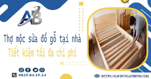 Thợ mộc sửa đồ gỗ tại nhà Quận 6 -【Tiết Kiệm 10% Chi Phí】