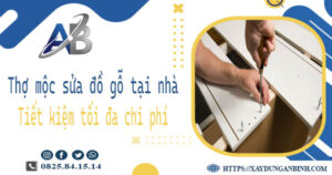 Thợ mộc sửa đồ gỗ tại nhà Quận 9 -【Tiết Kiệm 10% Chi Phí】