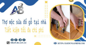 Thợ mộc sửa đồ gỗ tại nhà Thủ Dầu Một -【Tiết Kiệm 10% Chi Phí】