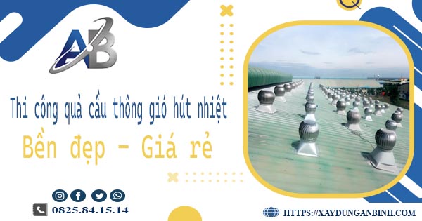 Bảng giá quả cầu thông gió hút nhiệt tại Bình Thạnh【Năm 2025】