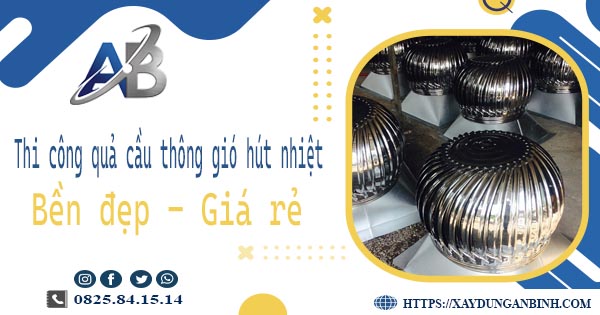Bảng giá quả cầu thông gió hút nhiệt tại Quận 1【Năm 2025】