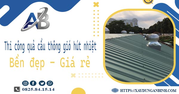 Bảng giá quả cầu thông gió hút nhiệt tại Quận 3【Năm 2025】