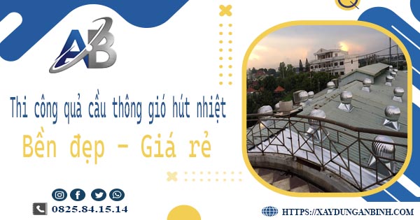 Bảng giá quả cầu thông gió hút nhiệt tại Quận 5【Năm 2025】