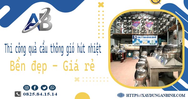 Bảng giá quả cầu thông gió hút nhiệt tại Quận 9【Năm 2025】